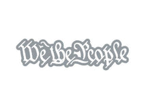 Load image into Gallery viewer, We The People Custom Precision Die Cut Decal Sticker Design Style