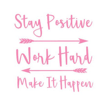 Load image into Gallery viewer, Stay Positive Work Hard Make It Happen Custom Precision Die Cut Vinyl Decal Sticker Design Style Graphics