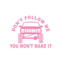 Load image into Gallery viewer, Don't Follow Me You Won't Make It Mud Truck Offroad Custom Precision Die Cut Vinyl Decal Sticker Design Style Graphics