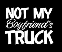 Load image into Gallery viewer, Not My Boyfriend's Truck Custom Precision Die Cut Vinyl Decal Sticker Design Style Graphics
