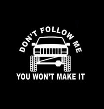 Load image into Gallery viewer, Don't Follow Me You Won't Make It Mud Truck Offroad Custom Precision Die Cut Vinyl Decal Sticker Design Style Graphics