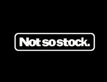 Load image into Gallery viewer, Not So Stock Custom Precision Die Cut Vinyl Decal Sticker Design Style Graphics