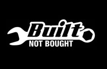 Load image into Gallery viewer, Built Not Bought Wrench Custom Precision Die Cut Vinyl Decal Sticker Design Style Graphics