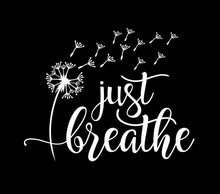 Load image into Gallery viewer, Just Breathe Dandelion Custom Precision Die Cut Vinyl Decal Sticker Design Style Graphics