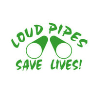 Load image into Gallery viewer, Loud Pipes Save Lives Custom Precision Die Cut Vinyl Decal Sticker Design Style Graphics