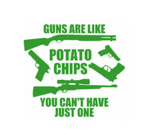 Load image into Gallery viewer, Guns Are Like Potato Chips You Can't Have Just One Custom Precision Die Cut Vinyl Decal Sticker Design Style Graphics