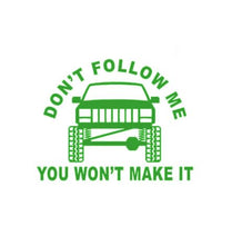 Load image into Gallery viewer, Don't Follow Me You Won't Make It Mud Truck Offroad Custom Precision Die Cut Vinyl Decal Sticker Design Style Graphics
