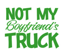 Load image into Gallery viewer, Not My Boyfriend's Truck Custom Precision Die Cut Vinyl Decal Sticker Design Style Graphics