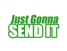 Load image into Gallery viewer, Just Gonna Send It Custom Precision Die Cut Vinyl Decal Sticker Design Style Graphics