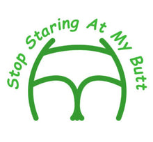 Load image into Gallery viewer, Stop Staring At My Butt Decal Custom Precision Die Cut Decal Sticker Design Style Graphics