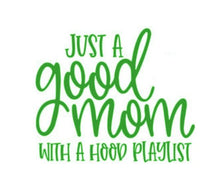 Load image into Gallery viewer, Just A Good Mom With A Hood Playlist Custom Precision Die Cut Vinyl Decal Sticker Design Style Graphics