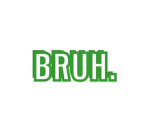 Load image into Gallery viewer, Bruh Custom Precision Die Cut Vinyl Decal Sticker Design Style Graphics