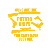 Load image into Gallery viewer, Guns Are Like Potato Chips You Can't Have Just One Custom Precision Die Cut Vinyl Decal Sticker Design Style Graphics