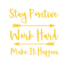 Load image into Gallery viewer, Stay Positive Work Hard Make It Happen Custom Precision Die Cut Vinyl Decal Sticker Design Style Graphics