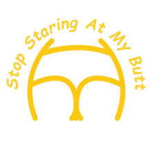 Load image into Gallery viewer, Stop Staring At My Butt Decal Custom Precision Die Cut Decal Sticker Design Style Graphics