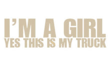 Load image into Gallery viewer, I&#39;m A Girl Yes This Is My Truck | Custom Precision Die Cut Vinyl Decal Sticker Design Style Graphics
