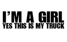 Load image into Gallery viewer, I&#39;m A Girl Yes This Is My Truck | Custom Precision Die Cut Vinyl Decal Sticker Design Style Graphics
