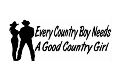 Every Country Boy Needs A Good Country Girl Custom Precision Die Cut Vinyl Decal Sticker Design Style Graphics