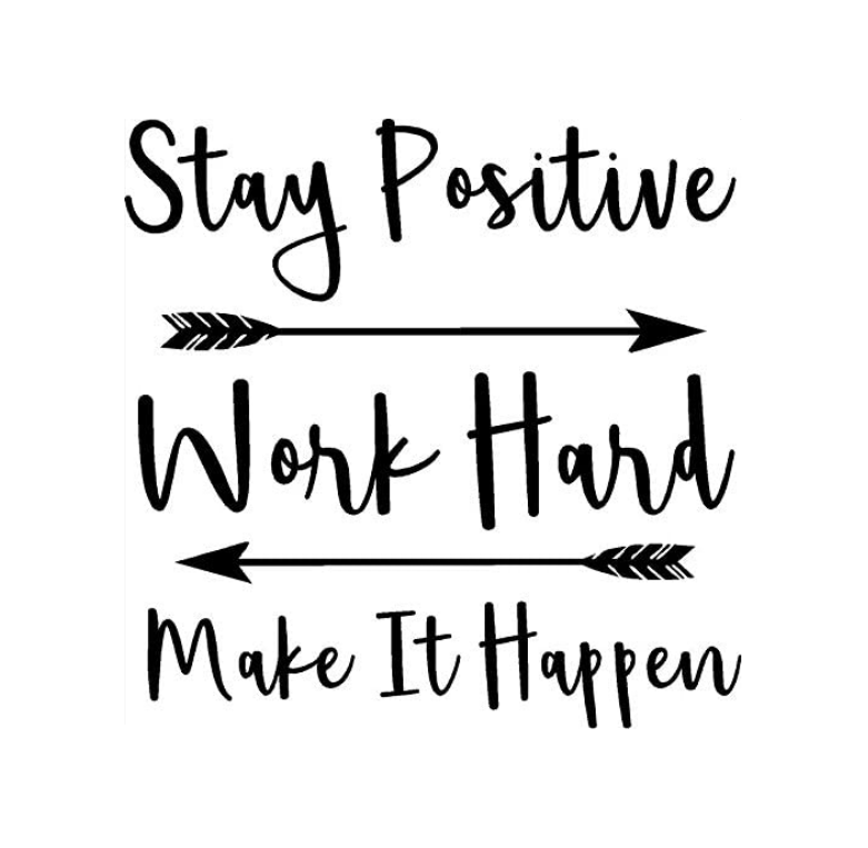 Stay Positive Work Hard Make It Happen Custom Precision Die Cut Vinyl Decal Sticker Design Style Graphics