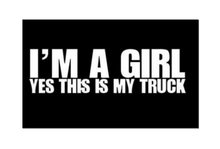 Load image into Gallery viewer, I&#39;m A Girl Yes This Is My Truck | Custom Precision Die Cut Vinyl Decal Sticker Design Style Graphics
